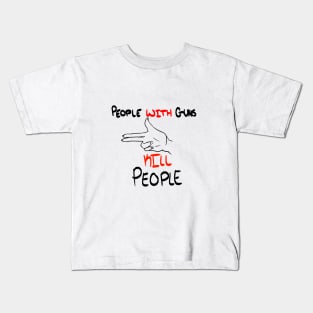 People WITH Guns Kill People (White) Kids T-Shirt